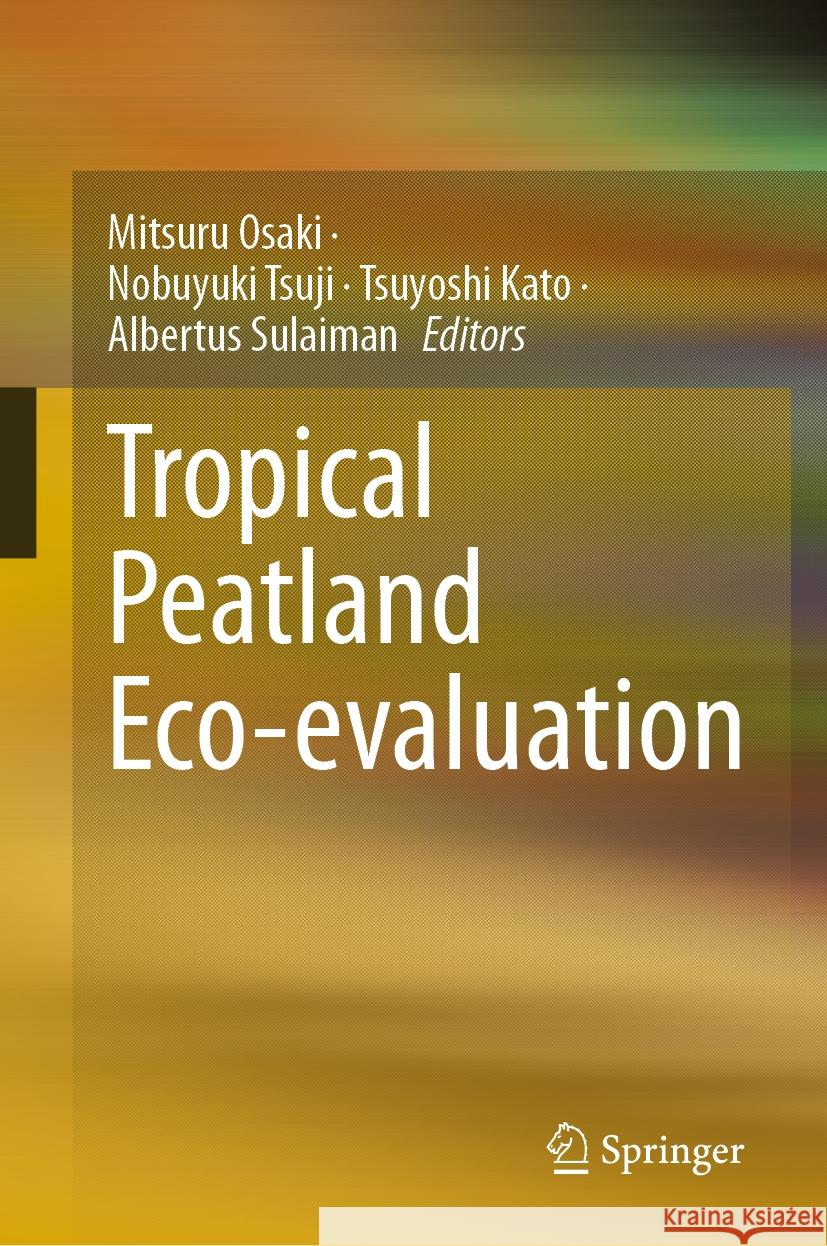 Tropical Peatland Eco-Evaluation Mitsuru Osaki Nobuyuki Tsuji Tsuyoshi Kato 9789819967896 Springer - książka