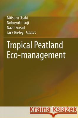 Tropical Peatland Eco-Management Osaki, Mitsuru 9789813346567 Springer - książka