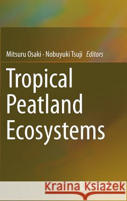 Tropical Peatland Ecosystems Mitsuru Osaki Nobuyuki Tsuji 9784431556800 Springer - książka