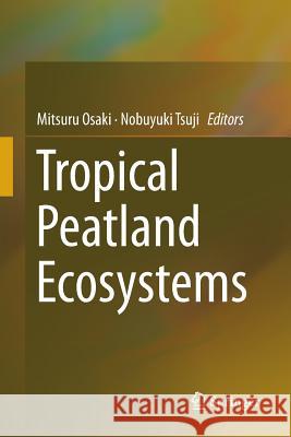 Tropical Peatland Ecosystems Mitsuru Osaki Nobuyuki Tsuji 9784431566755 Springer - książka