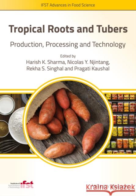 Tropical Roots and Tubers: Production, Processing and Technology Sharma, Harish K. 9781118992692 Wiley-Blackwell - książka