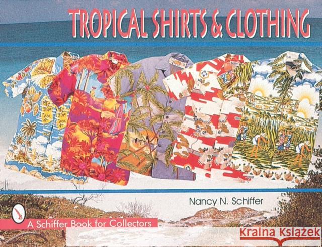 Tropical Shirts & Clothing Schiffer, Nancy N. 9780764304842 Schiffer Publishing - książka
