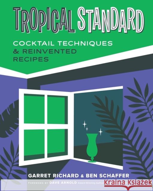 Tropical Standard: Cocktail Techniques & Reinvented Recipes Ben Schaffer 9781682687154 WW Norton & Co - książka