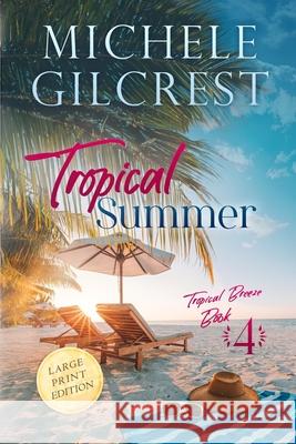 Tropical Summer LARGE PRINT (Tropical Breeze Book 4) Michele Gilcrest 9781953722300 Michele Gilcrest - książka