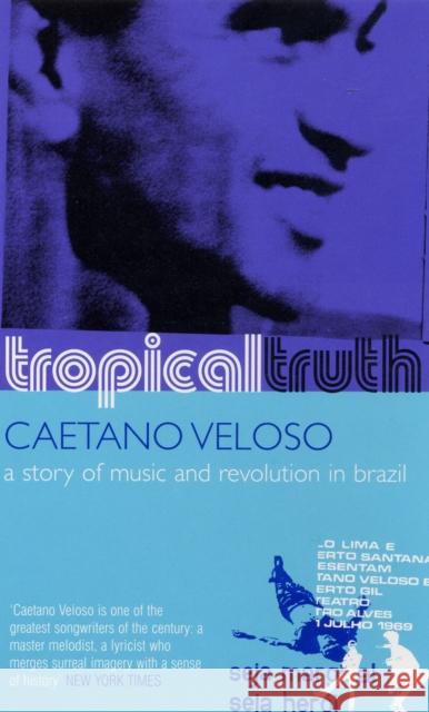 Tropical Truth : A Story of Music and Revolution in Brazil Caetano Veloso 9780747568018 BLOOMSBURY PUBLISHING - książka