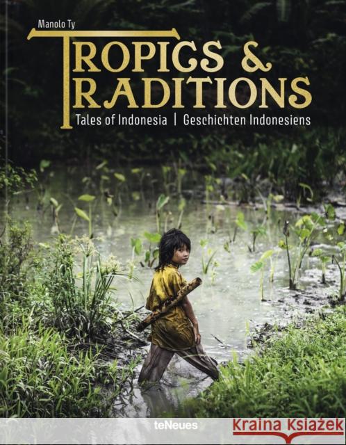 Tropics & Traditions: Tales of Indonesia  9783961715435 teNeues Publishing UK Ltd - książka