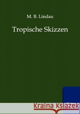 Tropische Skizzen M B Lindau 9783861959137 Salzwasser-Verlag Gmbh - książka