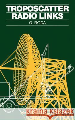 Troposcatter Radio Links G. Roda 9780890062937 Artech House Publishers - książka