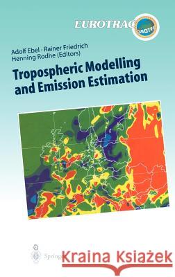 Tropospheric Modelling and Emission Estimation: Chemical Transport and Emission Modelling on Regional, Global and Urban Scales Chemistry Chemistry Ebel, Adolf 9783540631699 Springer - książka