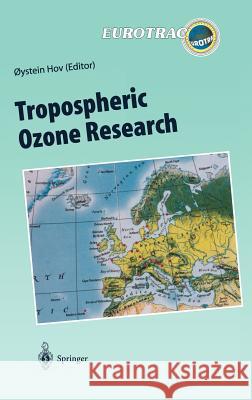 Tropospheric Ozone Research: Tropospheric Ozone in the Regional and Sub-Regional Context Hov 9783540633594 Springer - książka