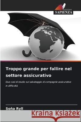Troppo grande per fallire nel settore assicurativo Ryll, Sona 9786202462136 Edizioni Sapienza - książka