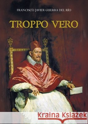 Troppo vero Guerra del Río, Francisco Javier 9791388079498 Exlibric - książka
