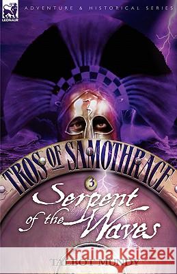 Tros of Samothrace 3: Serpent of the Waves Mundy, Talbot 9781846771859 Leonaur Ltd - książka