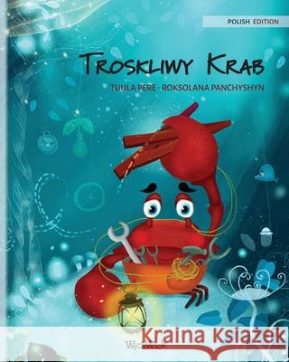 Troskliwy Krab (Polish Edition of The Caring Crab) Pere, Tuula 9789523259690 Wickwick Ltd - książka