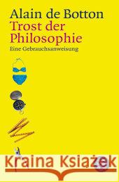 Trost der Philosophie : Eine Gebrauchsanweisung De Botton, Alain Morawetz, Silvia  9783596156399 Fischer (TB.), Frankfurt - książka