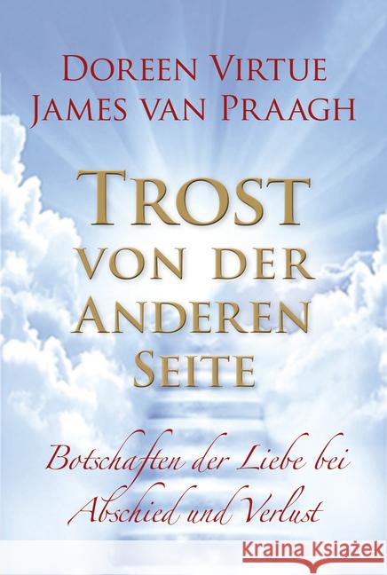 Trost von der Anderen Seite : Botschaften der Liebe bei Abschied und Verlust Virtue, Doreen; Praagh, James van 9783957360472 L.E.O. Verlag - książka