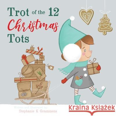 Trot of the 12 Christmas Tots Stephanie K Grammens 9781735056029 Sketchy Pumpkin Books - książka