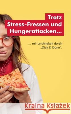 Trotz Stress-Fressen und Hungerattacken...: ... mit Leichtigkeit durch Dick & Dünn. Ritzer, Margot 9783751952279 Books on Demand - książka