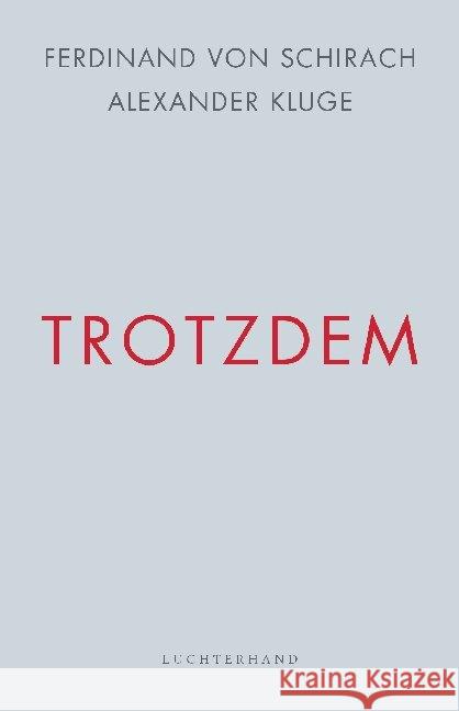 Trotzdem Schirach, Ferdinand von; Kluge, Alexander 9783630876580 Luchterhand Literaturverlag - książka