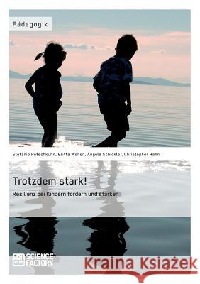 Trotzdem stark! Resilienz bei Kindern fördern und stärken Wehen, Britta 9783956871344 Science Factory - książka