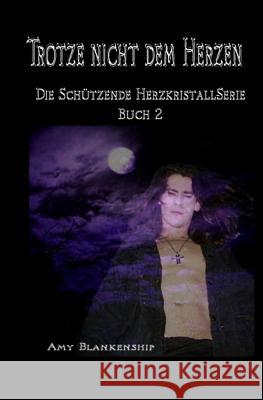 Trotze nicht dem Herzen: Der Schützende Herzkristall Buch 2 Amy Blankenship, Martina Hillbrand 9788873042952 Tektime - książka
