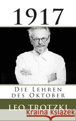 Trotzki: 1917 - Die Lehren des Oktober Trotzki, Leo 9781491255155 Createspace - książka