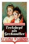 Trotzkopf als Gro�mutter: M�dchenbuch-Klassiker Suze La Chapelle-Roobol 9788027310845 e-artnow