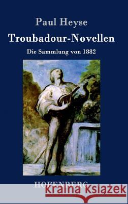 Troubadour-Novellen: Die Sammlung von 1882 Paul Heyse 9783843027144 Hofenberg - książka