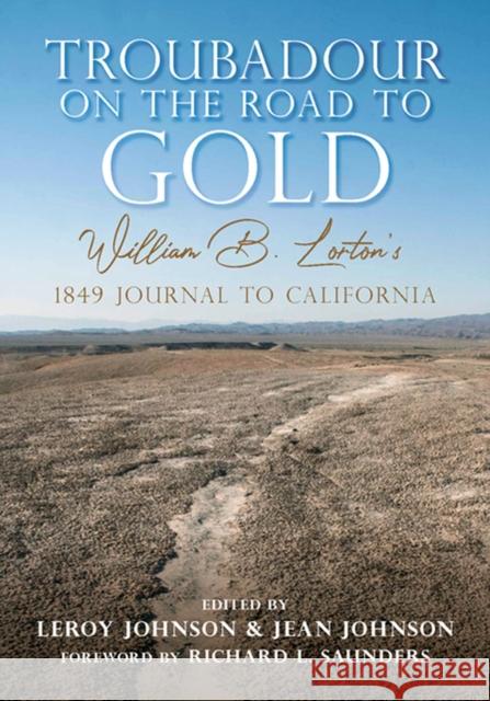 Troubadour on the Road to Gold: William B. Lorton's 1849 Journal to California Leroy Johnson Jean Johnson Richard L. Saunders 9781607817789 University of Utah Press - książka