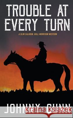 Trouble at Every Turn Johnny Gunn 9781647340315 Wolfpack Publishing LLC - książka