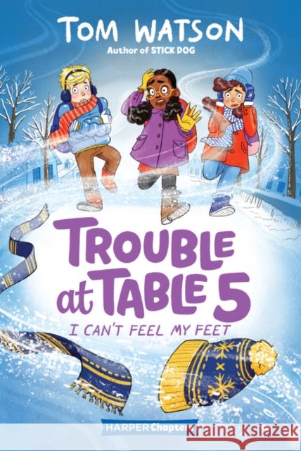Trouble at Table 5 #4: I Can't Feel My Feet Tom Watson Marta Kissi 9780062953506 HarperCollins - książka