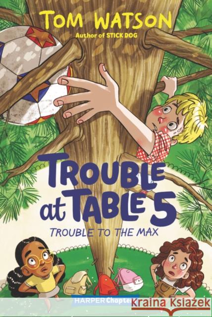 Trouble at Table 5 #5: Trouble to the Max Tom Watson 9780063004498 HarperCollins Publishers Inc - książka