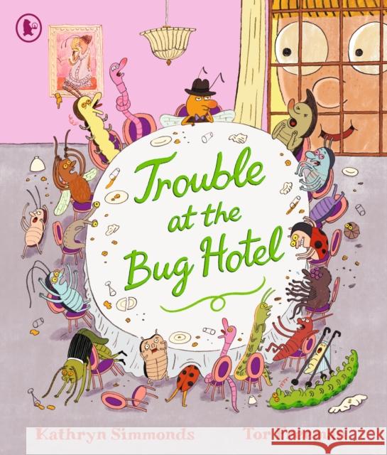 Trouble at the Bug Hotel: A hilarious picture book about the importance of making everyone feel included Kathryn Simmonds 9781529513158 Walker Books Ltd - książka