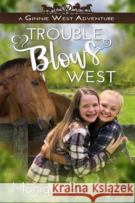 Trouble Blows West: A Ginnie West Adventure Monique Bucheger Mikey Stephenson 9781939993106 True West Publishing - książka