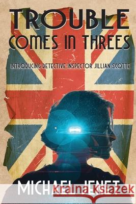 Trouble Comes In Threes: Introducing Detective Inspector Jillian Scotte Michael Jenet 9781964754079 Word Binders Publishing - książka