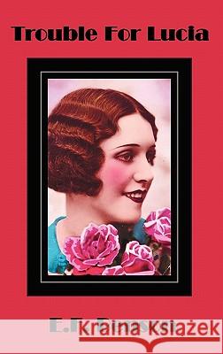 Trouble for Lucia E. F. Benson 9781849024358 Benediction Classics - książka
