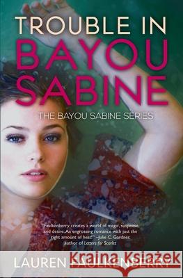 Trouble in Bayou Sabine: A Bayou Sabine Novel Lauren Faulkenberry 9781947834408 Blue Crow Books - książka
