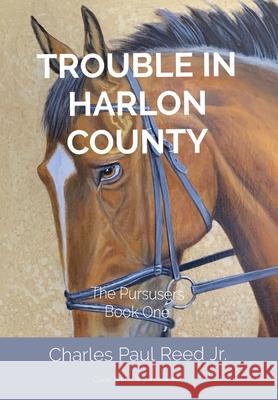 Trouble in Harlon County: The Pursusers Book One Charles Reed 9781736948583 Storybook Adventures LLC - książka