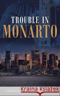 Trouble in Monarto Thomas James Taylor   9781088214695 IngramSpark - książka