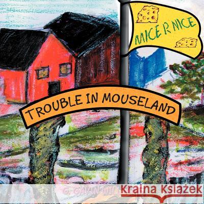Trouble in Mouseland: Trouble in Mouseland Williams, G. Gavin 9781465377043 Xlibris Corporation - książka