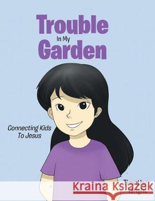 Trouble in My Garden Timothy Wright 9781643498492 Christian Faith Publishing, Inc - książka