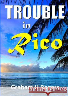 Trouble In Rico Rogers, Graham H. 9781326738112 Lulu.com - książka