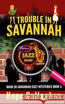Trouble in Savannah Hope Callaghan 9781542874328 Createspace Independent Publishing Platform - książka
