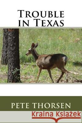 Trouble in Texas Pete Thorsen 9781974644636 Createspace Independent Publishing Platform - książka