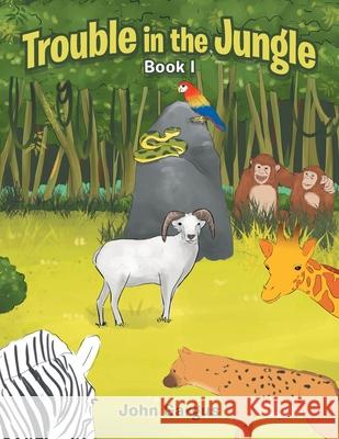 Trouble in the Jungle: Book I John Gargus 9781796083712 Xlibris Us - książka