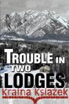 Trouble in Two Lodges Fred M. Rhodes 9780595262519 Writer's Showcase Press