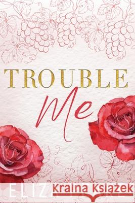 Trouble Me: A Small Town, Workplace Romance Eliza Peake 9781960124210 Caffeinated Words Publishing, LLC - książka