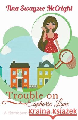 Trouble on Euphoria Lane Tina Swayzee McCright 9781393525011 Must Read Fiction, LLC - książka