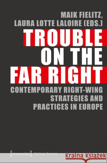 Trouble on the Far Right: National Strategies and Local Practices Challenging Europe Fielitz, Maik 9783837637205 transcript - książka