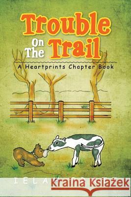 Trouble On The Trail: A Heartprints Chapter Book Pratt, Ielah 9781483610344 Xlibris Corporation - książka